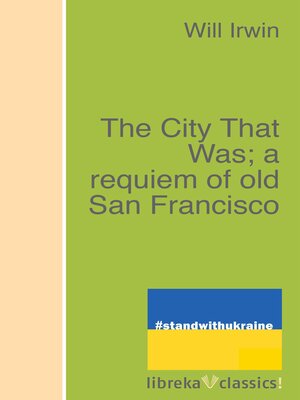 cover image of The City That Was; a requiem of old San Francisco